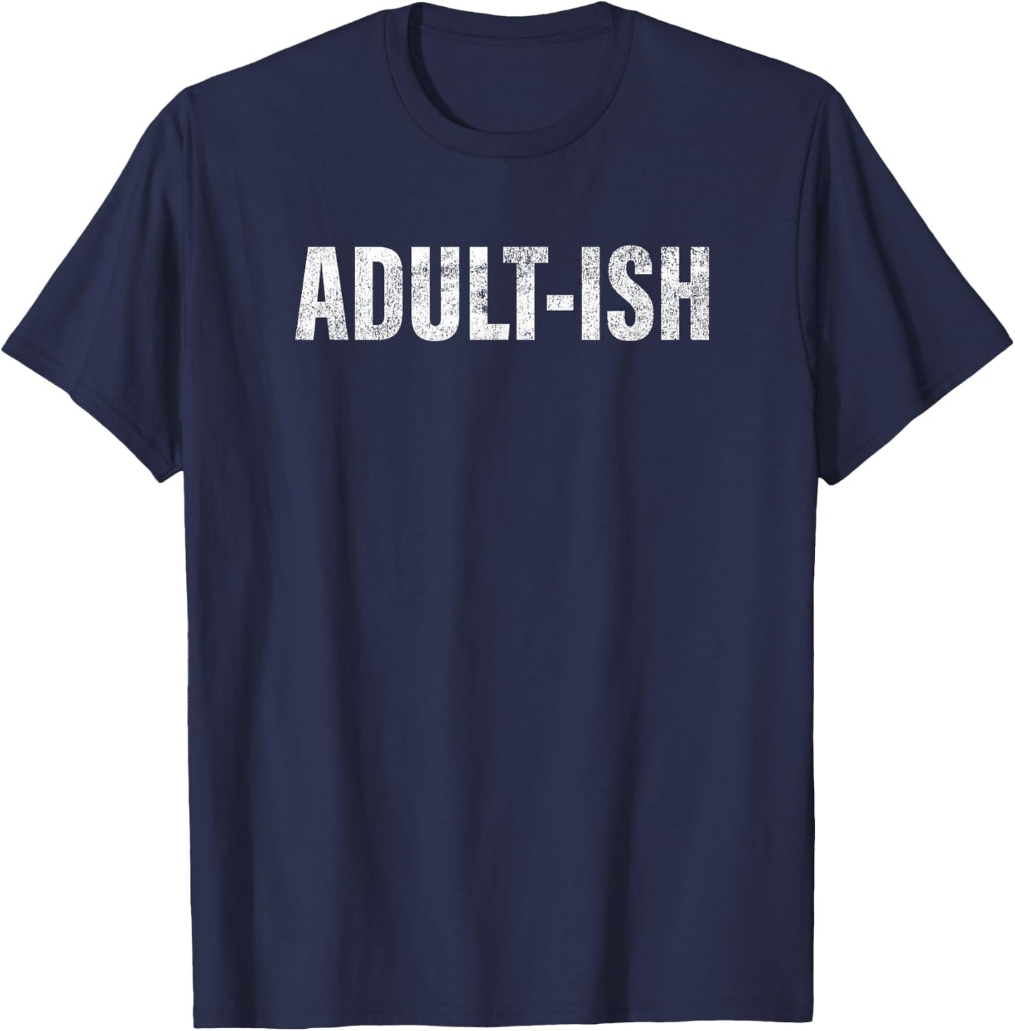 Adult-ish Funny Adulting 18 years old birthday T-Shirt - T-Shirt | Navy