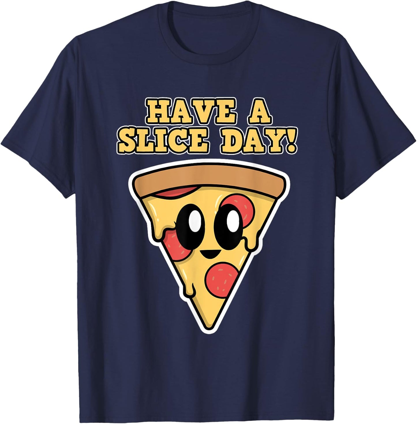 Pizza Design - Have a Slice Day - Pizza T-Shirt - T-Shirt | Navy
