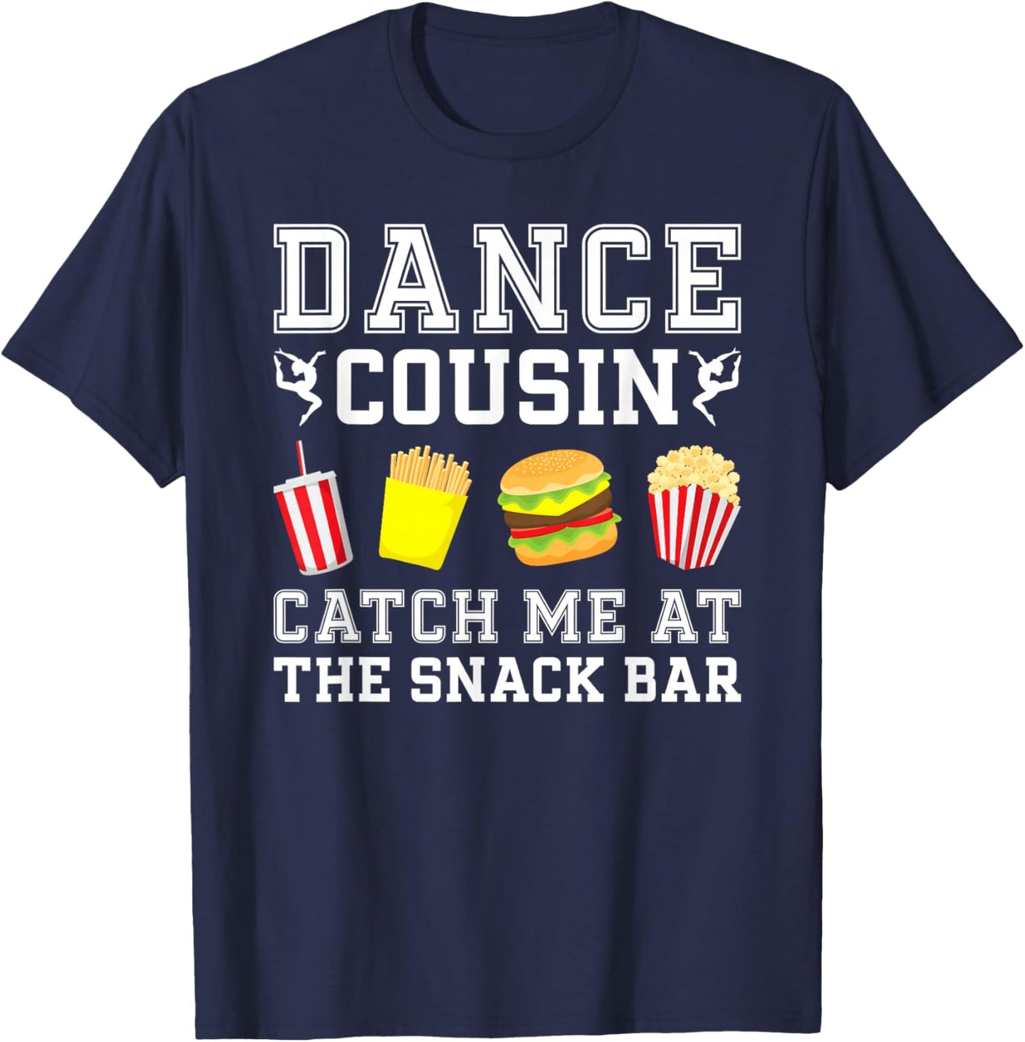 Dance Cousin Funny Dancing Cousin Dancer Cousin T-Shirt - T-Shirt | Navy