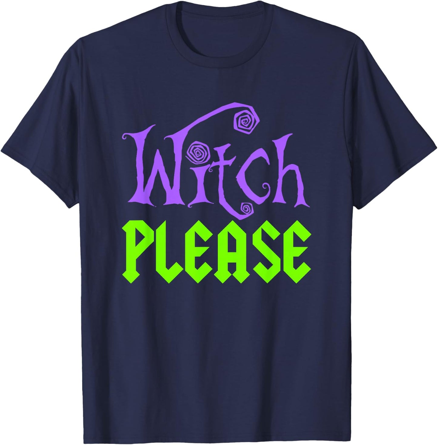 Witch Please Halloween Funny T-Shirt - T-Shirt | Navy