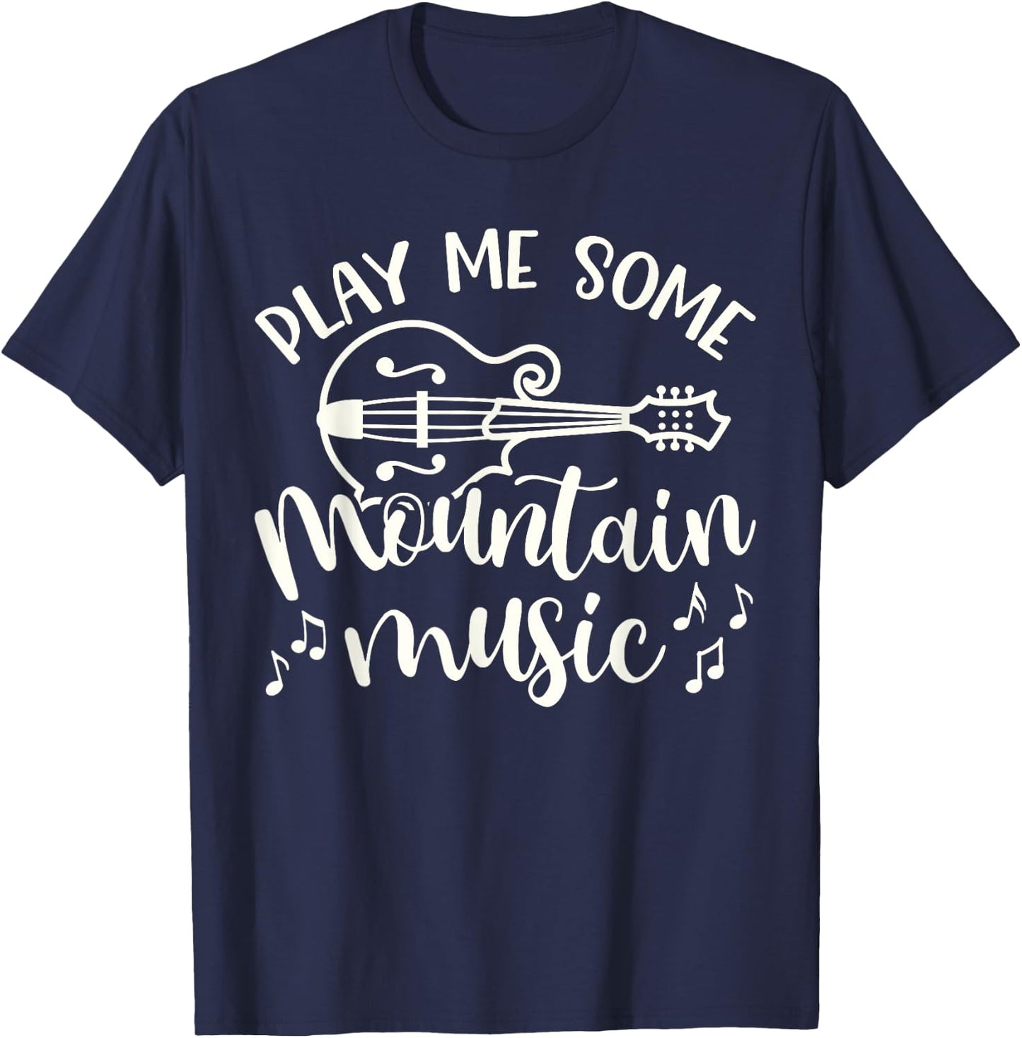 Play Me Some Mountain Music Mandolin Cute Southern Funny T-Shirt - T-Shirt | Navy
