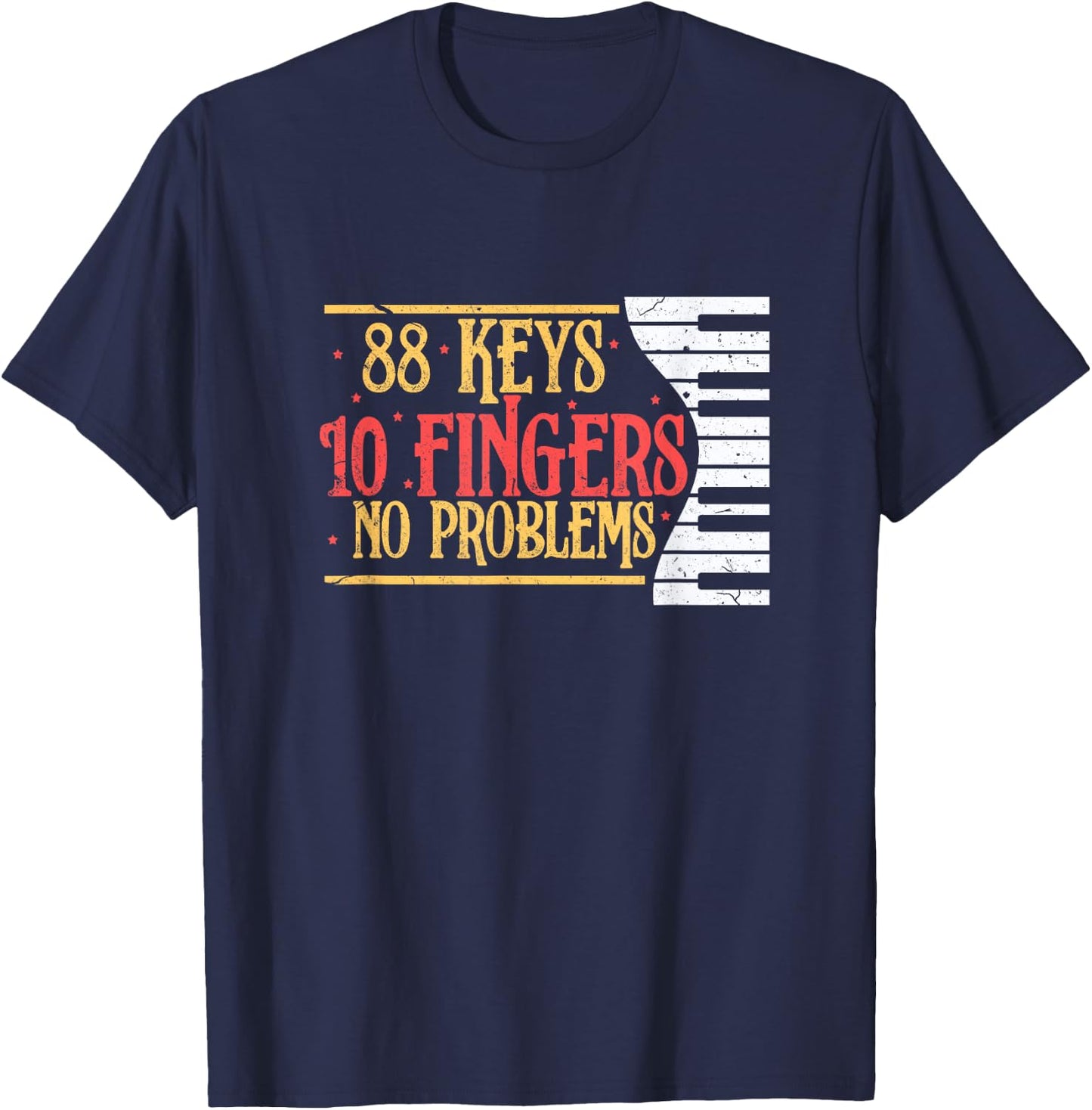 88 Keys 10 Fingers No Problem Funny Piano Keyboard Music T-Shirt - T-Shirt | Navy