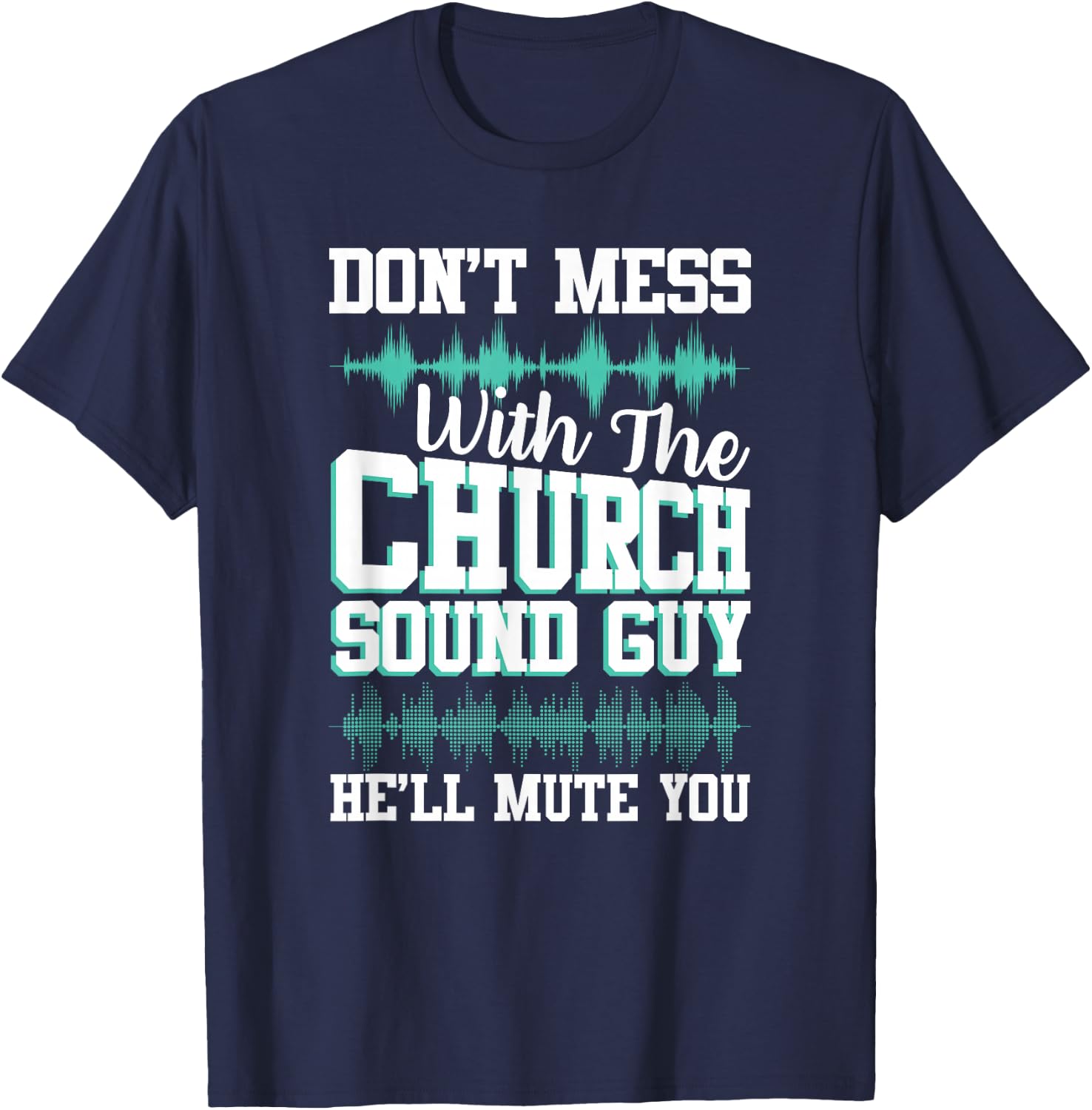 Don't Mess With Church Sound Guy Funny Mute Music T-Shirt - T-Shirt | Navy