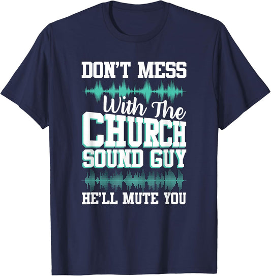 Don't Mess With Church Sound Guy Funny Mute Music T-Shirt - T-Shirt | Navy