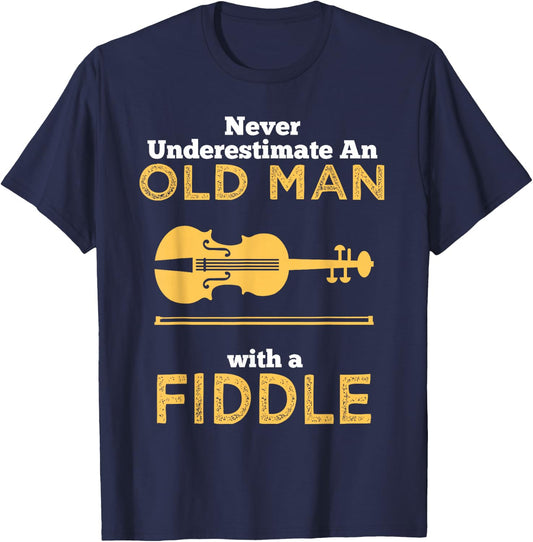 Never Underestimate An Old Man With A Fiddle Great Country Man Musical Gift T-Shirt - T-Shirt | Navy