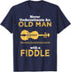 Never Underestimate An Old Man With A Fiddle Great Country Man Musical Gift T-Shirt - T-Shirt | Navy