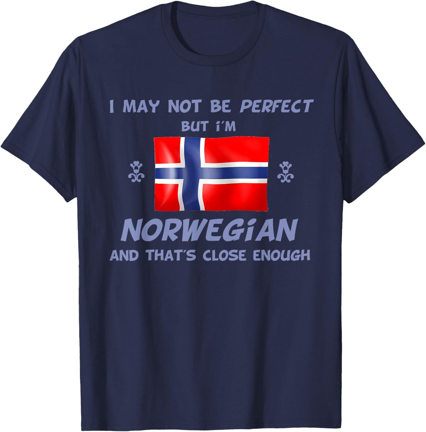 Funny I May Not Be Perfect But I'm Norwegian Norway T-Shirt - T-Shirt | Navy