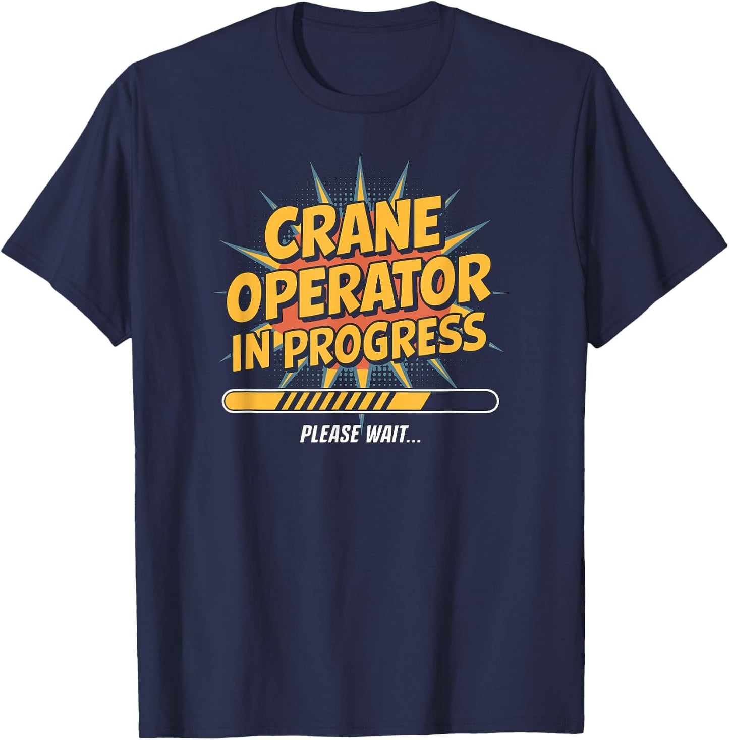Crane Operator in Progress, Trainee Construction Worker Fun T-Shirt - T-Shirt | Navy