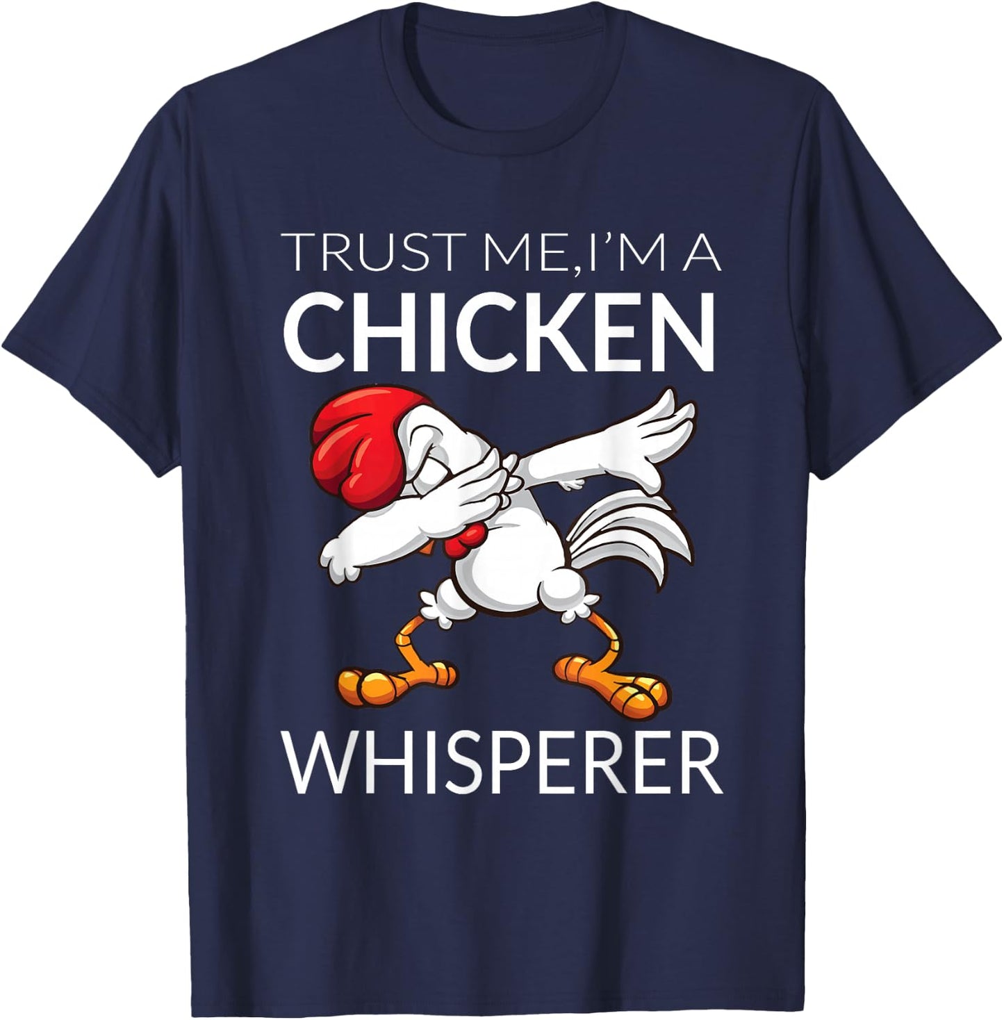 Chicken Dabbing: Chicken Whisperer, Funny Cute Poultry T-Shirt - T-Shirt | Navy