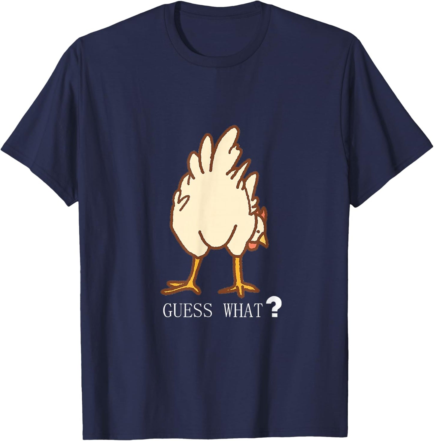 Guess What Chicken Butt Funny T Shirt T-Shirt - T-Shirt | Navy