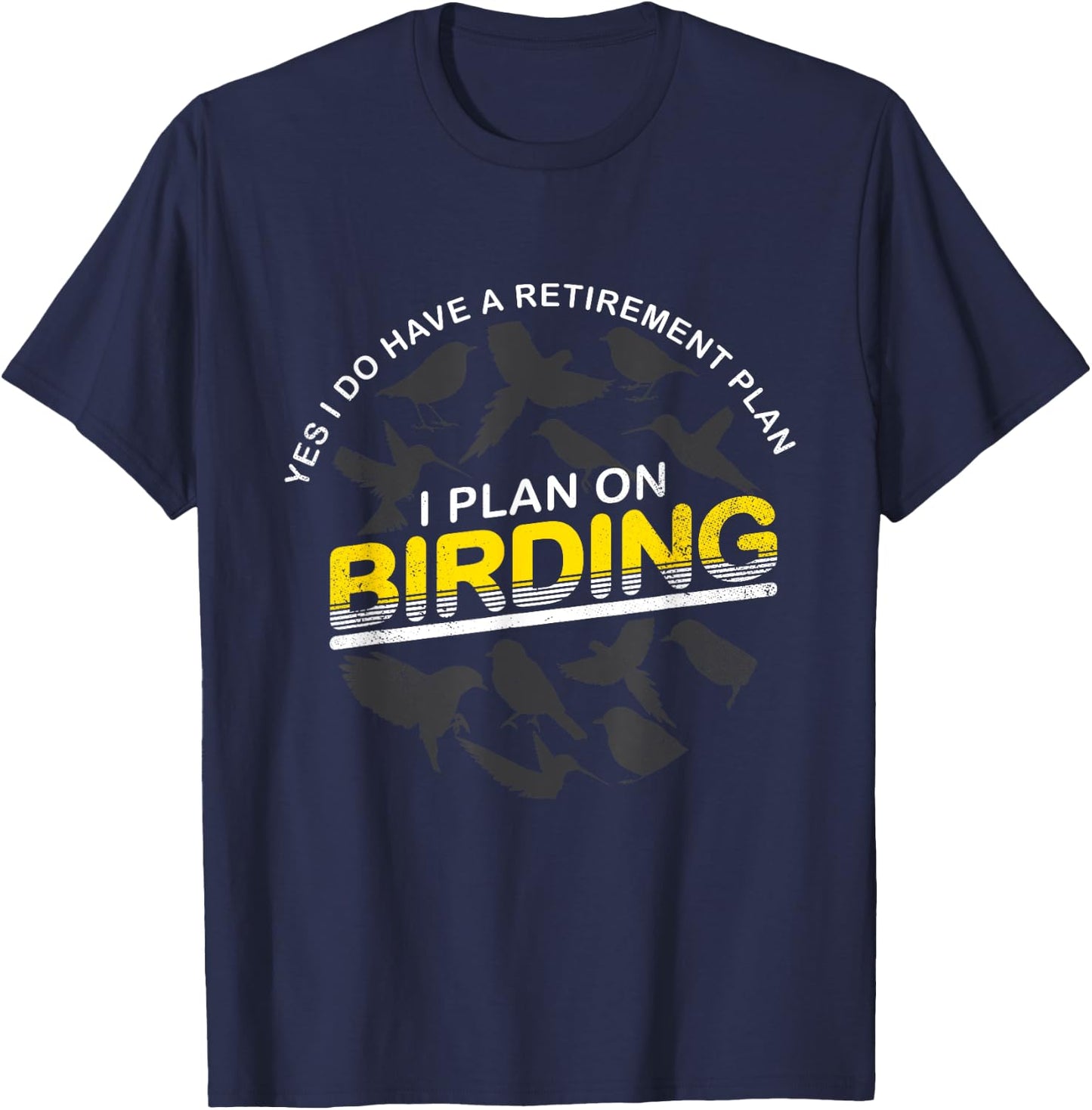 Funny Retirement Plan T Shirt Gift Birder & Birdwatcher T-Shirt - T-Shirt | Navy