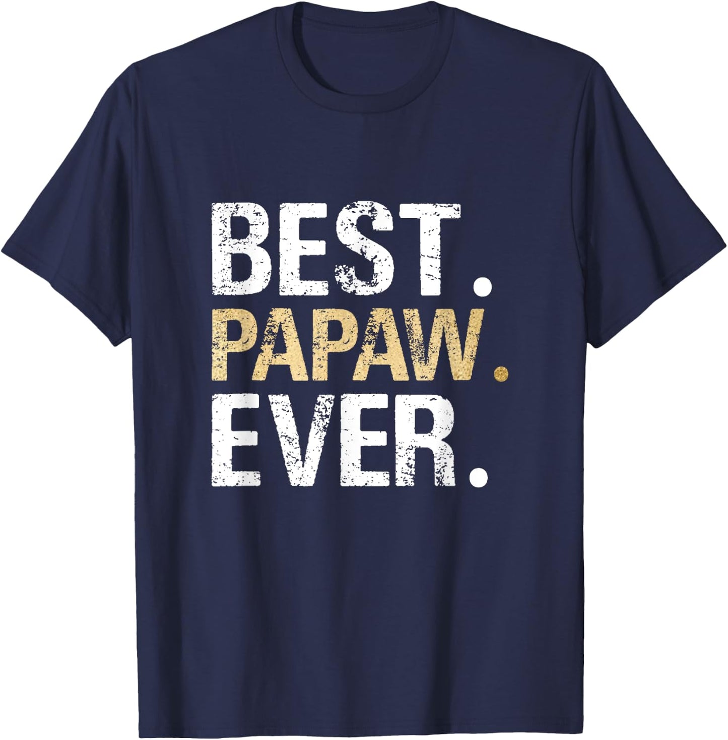 Birthday Fathers Day Christmas Gifts for Papaw Best Papaw Ever - Black, Small T-Shirt - T-Shirt | Navy