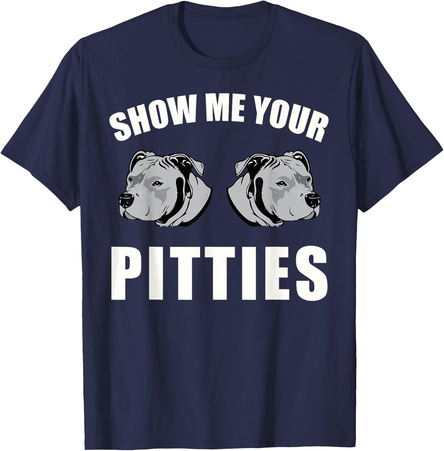 Show Me Your Pitties T-Shirt - T-Shirt | Navy