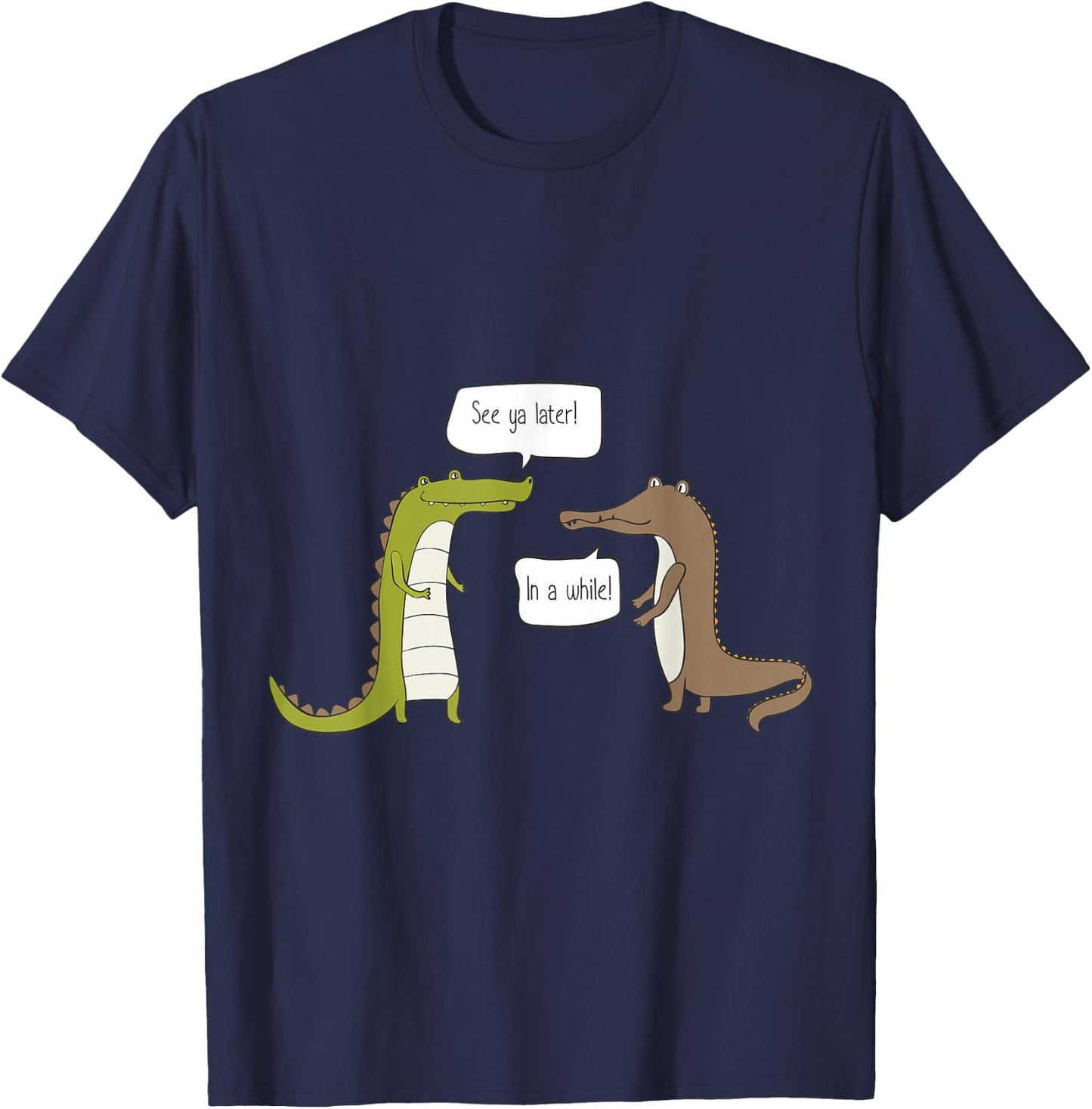 See Ya Later Alligator, in A While Crocodile T-Shirt - T-Shirt | Navy