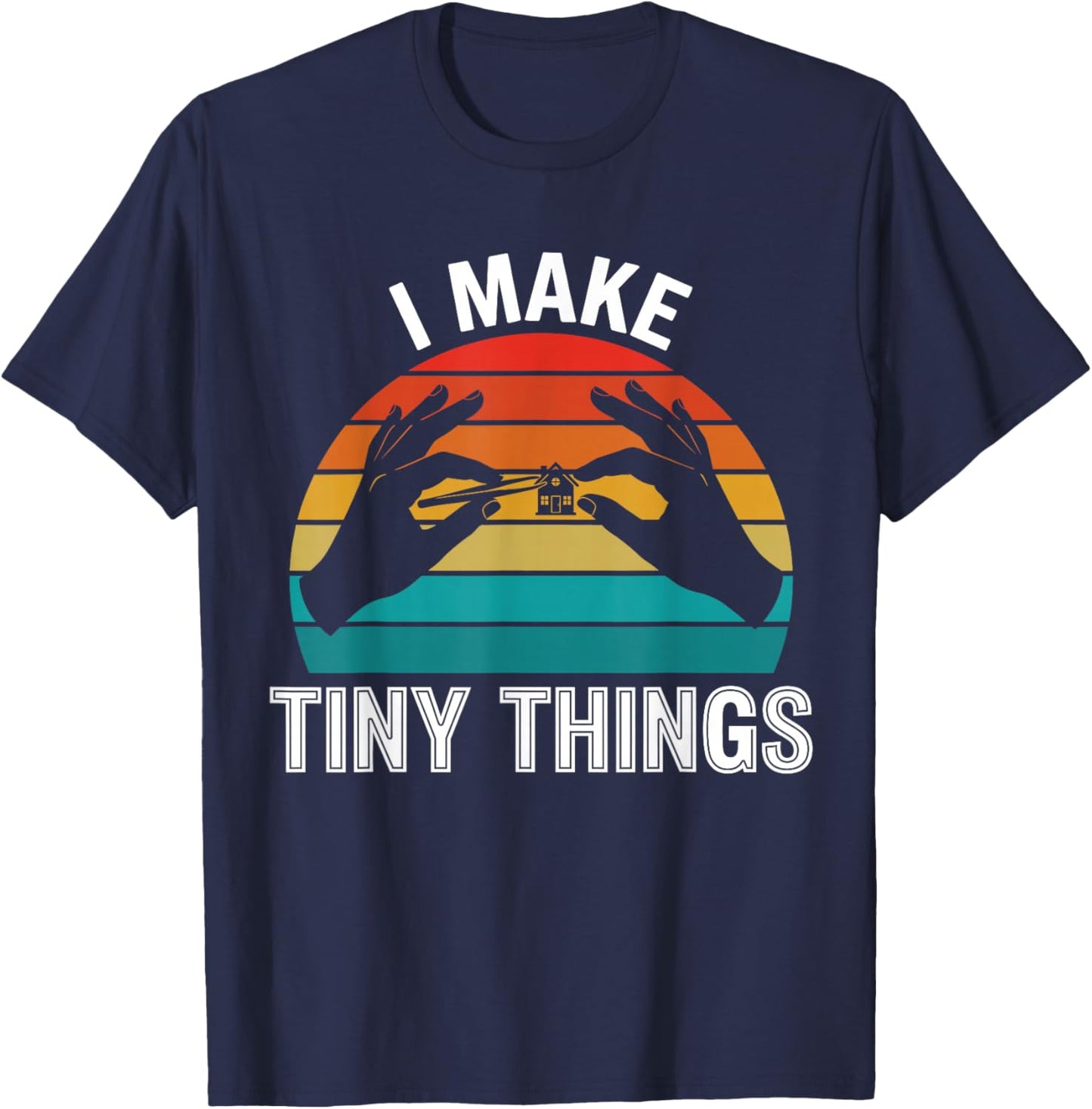 I Make Tiny Things Funny Miniature Painter Model Builder T-Shirt - T-Shirt | Navy