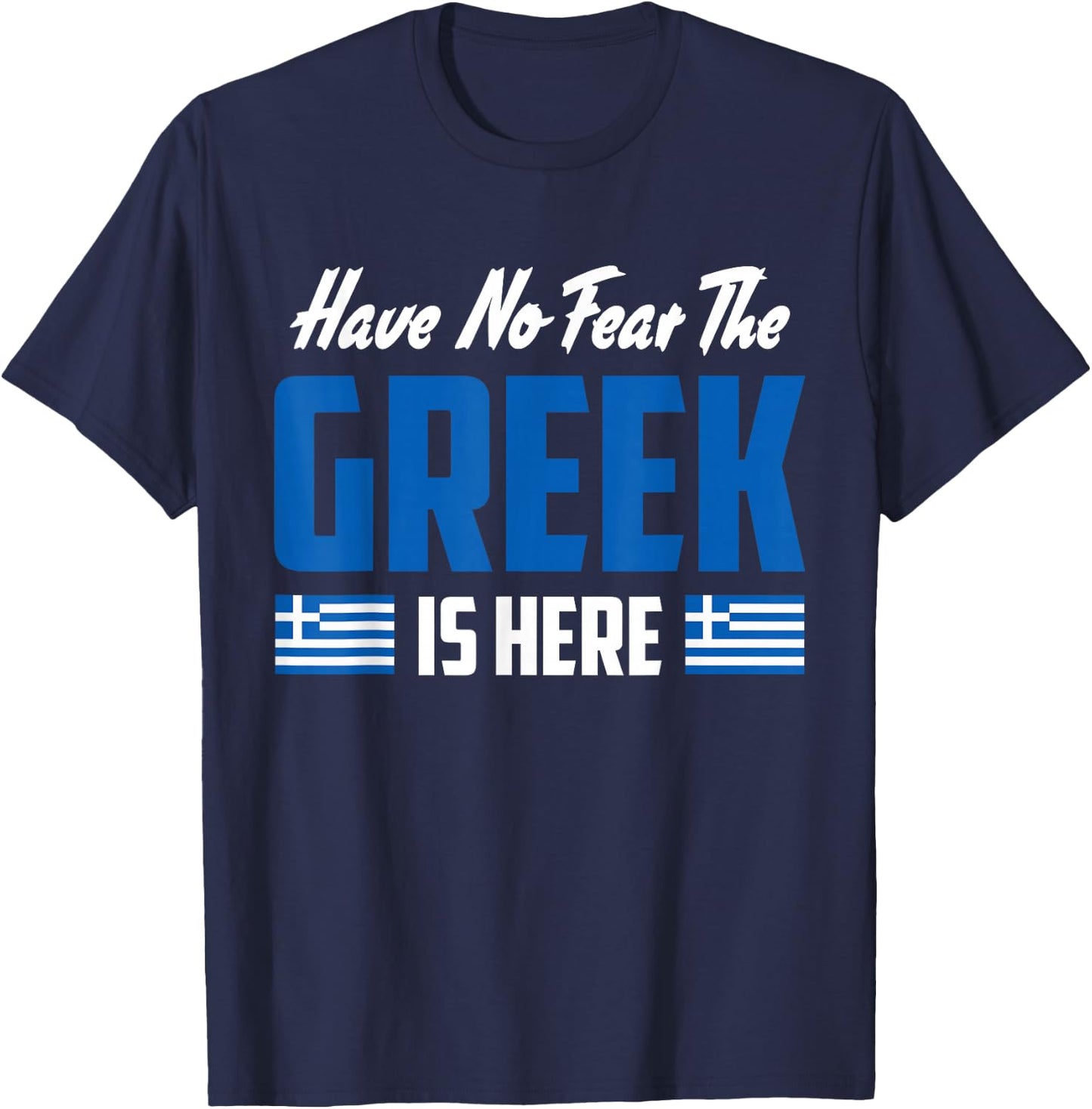 Have No Fear The Greek Proud Greece Funny Flag T-Shirt - T-Shirt | Navy