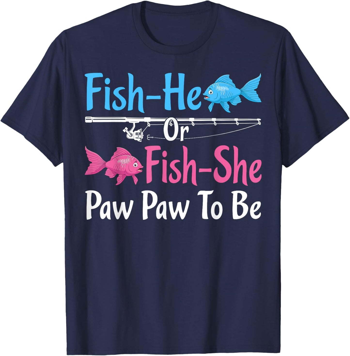 Fish-He Or Fish-She Paw Paw To Be Gender Reveal Baby Shower T-Shirt - T-Shirt | Navy