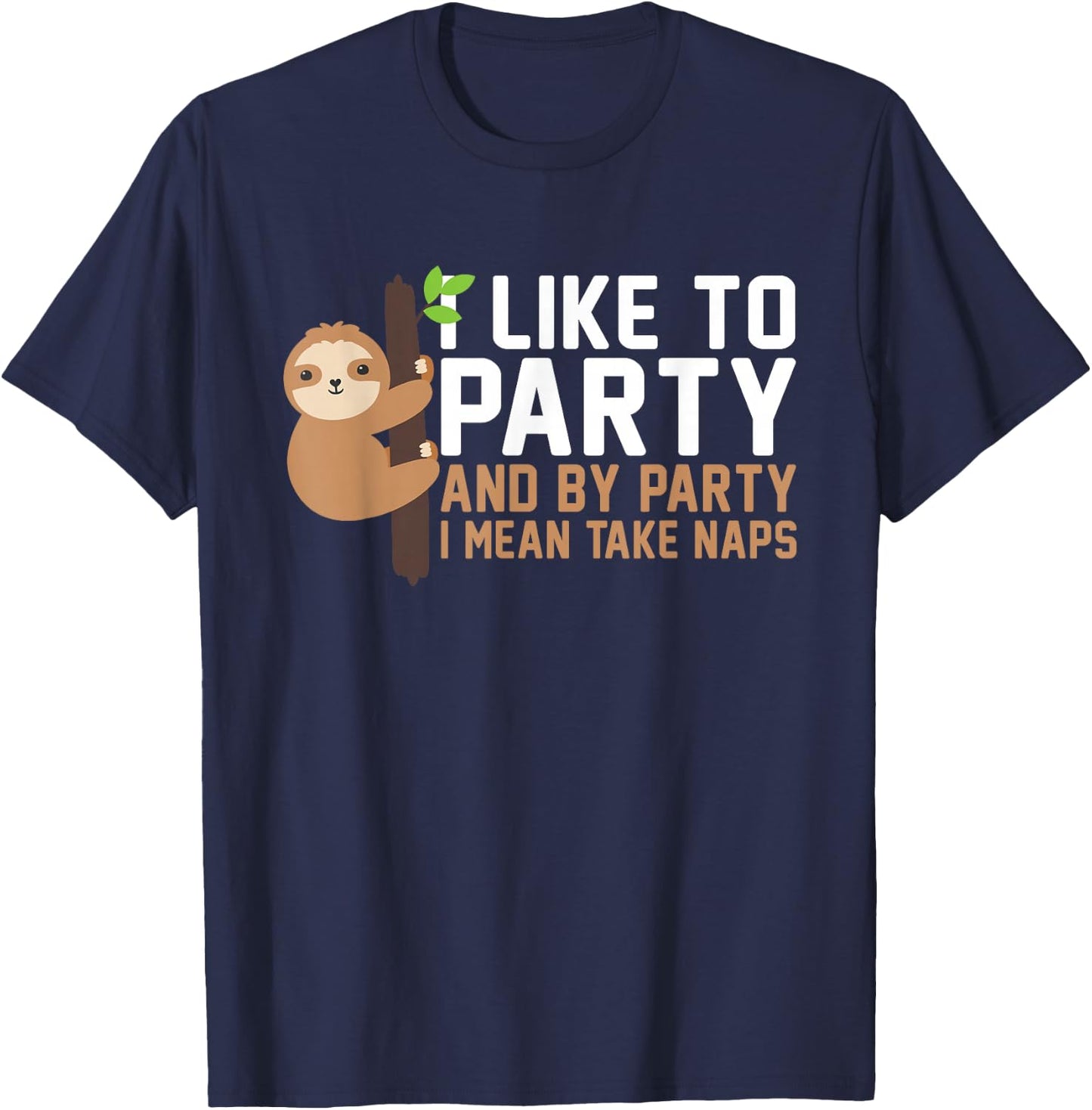 I Like To Party And By Party I Mean Take Naps Funny Napping T-Shirt - T-Shirt | Navy