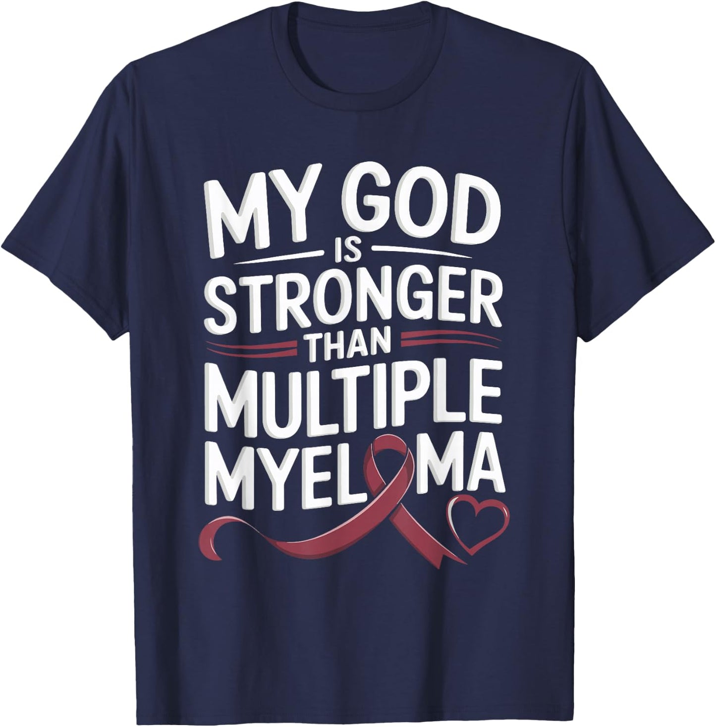 My God Is Stronger Than Multiple Myeloma T-Shirt - T-Shirt | Navy