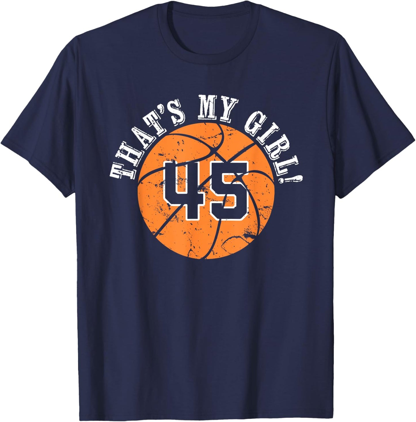 Unique That's My Girl #45 Basketball Player Mom or Dad Gifts T-Shirt - T-Shirt | Navy
