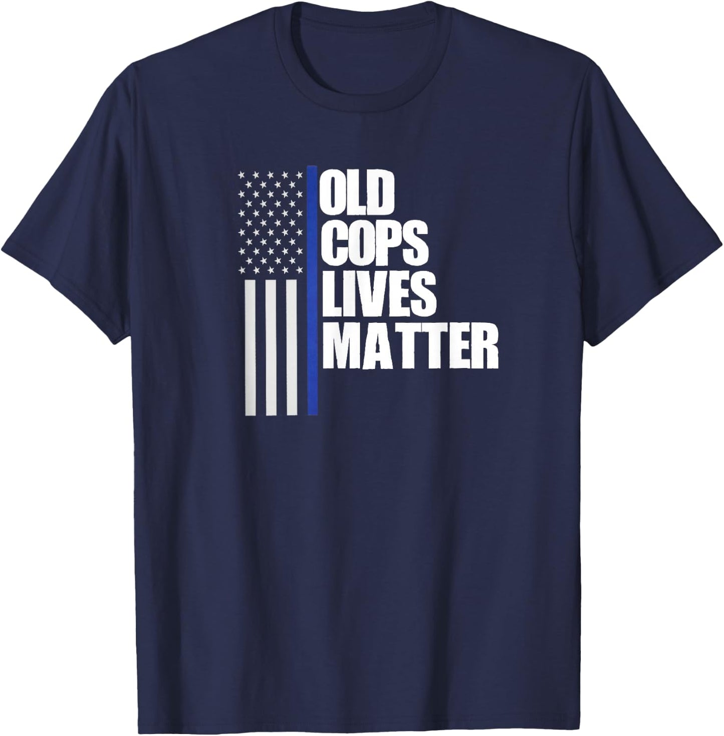 Retired Old Cops Lives Matter Funny Retirement Police Shirt T-Shirt - T-Shirt | Navy