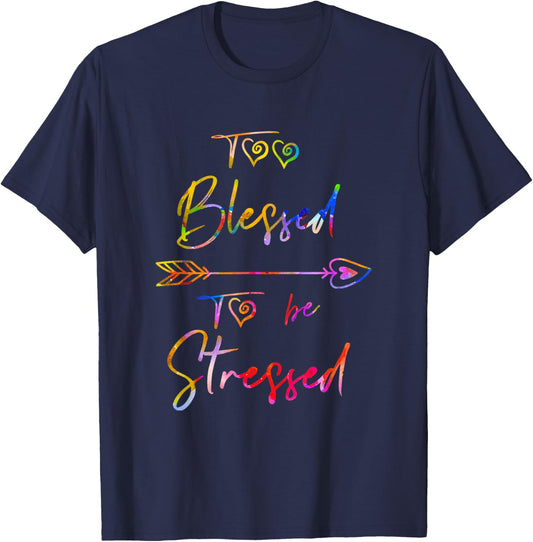 Motivational Quote, Too Blessed To Be Stressed Dk T-Shirt - T-Shirt | Navy