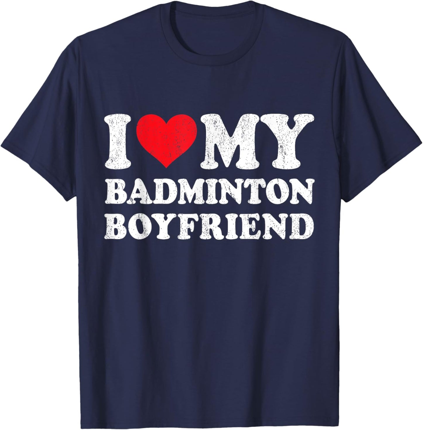 I Love My Badminton Boyfriend Funny Girlfriend Valentines T-Shirt - T-Shirt | Navy