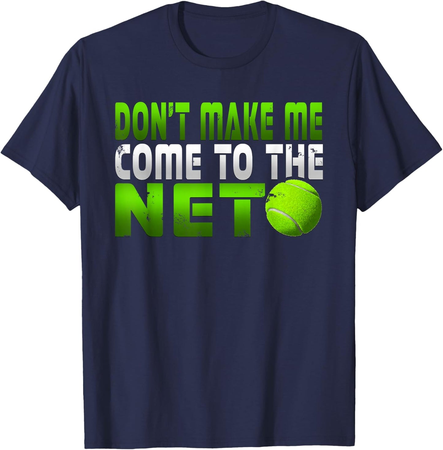 Funny Don't Make Me Come To The Net Tennis Player T Shirt T-Shirt - T-Shirt | Navy