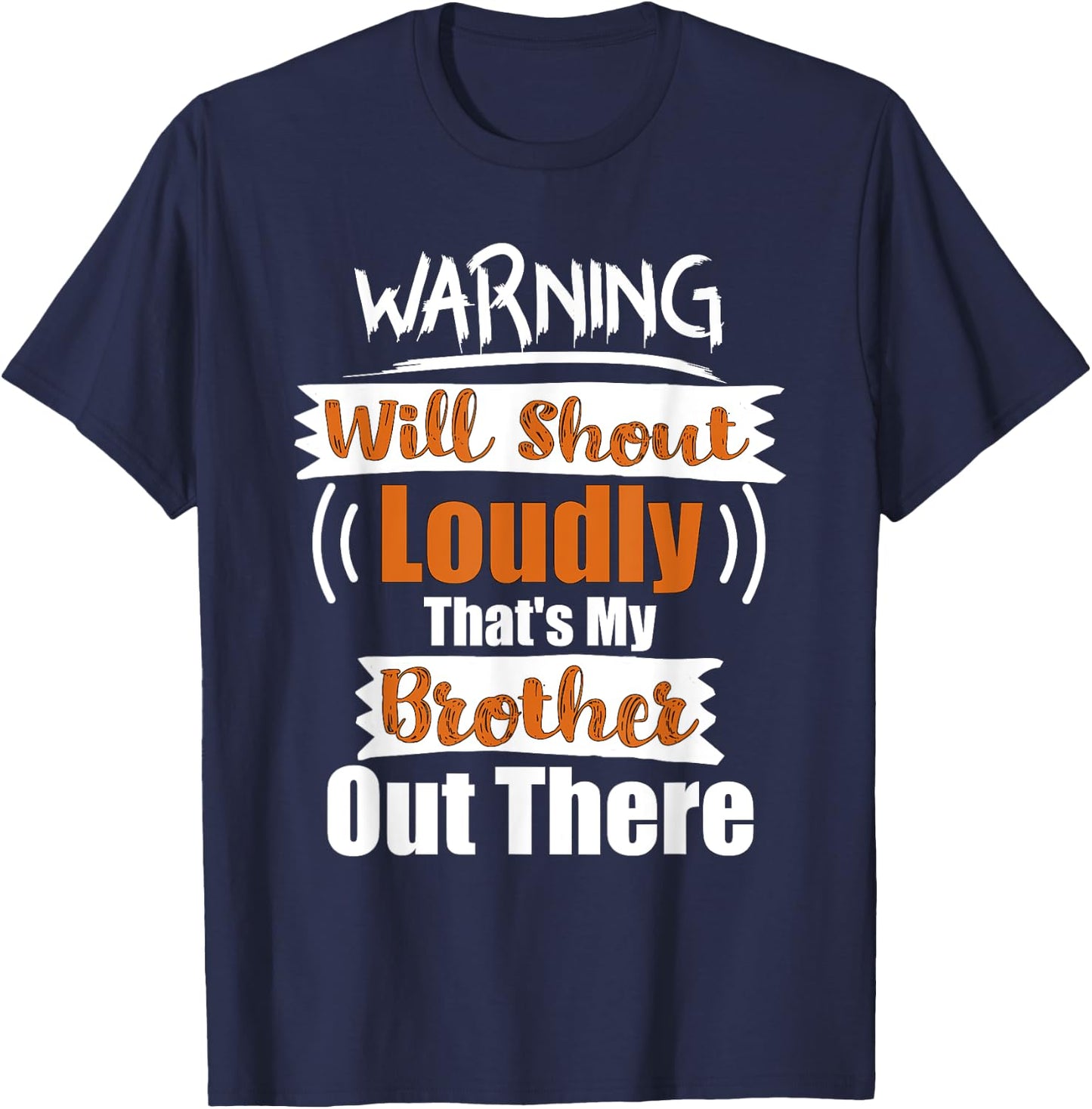 Warning Will Shout Loudly That's My Brother Out There Shirt T-Shirt - T-Shirt | Navy