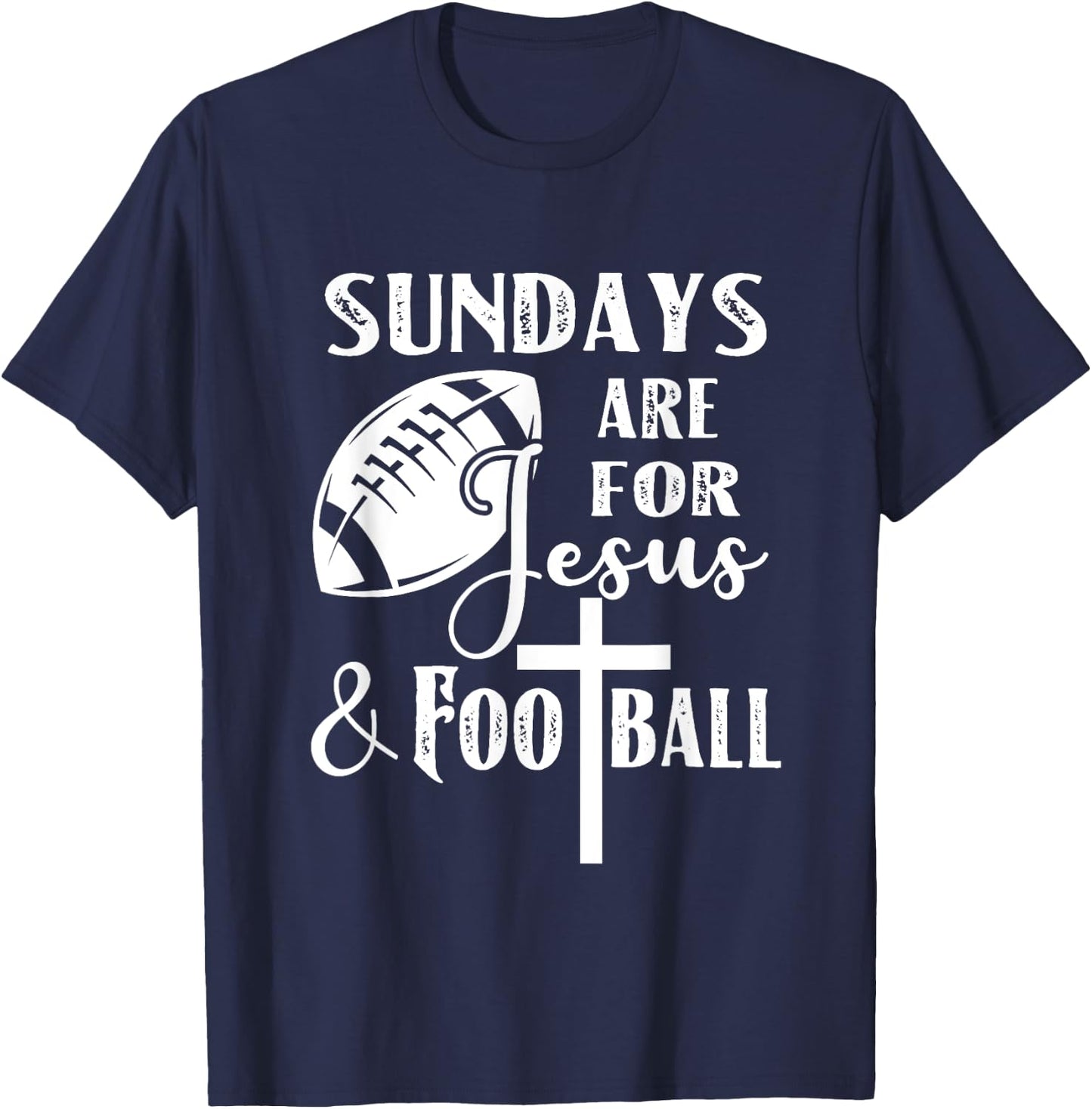 Sundays Are For Jesus And Football Funny Christian Gift T-Shirt - T-Shirt | Navy