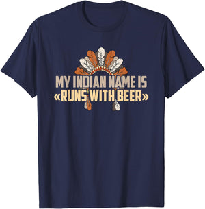 My Indian Name Is Runs With Beer - Indian Name Shirt T-Shirt - T-Shirt | Navy