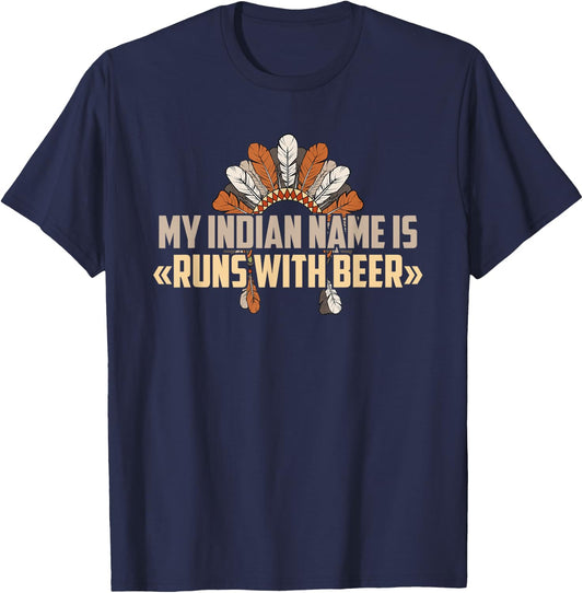 My Indian Name Is Runs With Beer - Indian Name Shirt T-Shirt - T-Shirt | Navy