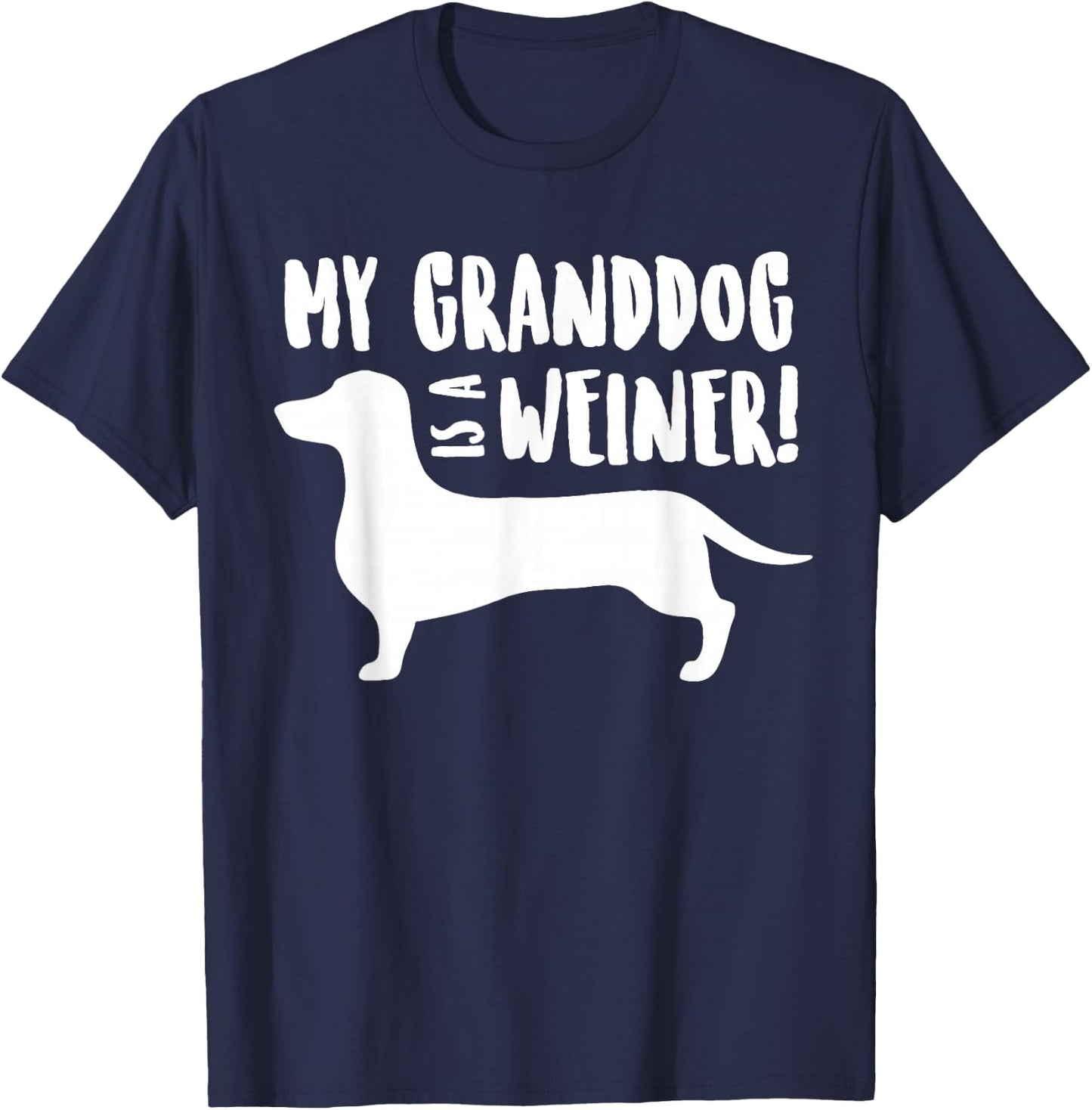 MY GRANDDOG IS A WEINER, Dachshund Grand Dog Shirt Women Girls Kids T-Shirt - T-Shirt | Navy