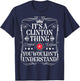 Clinton Name Its A Clinton Thing You Wouldn't Understand T-Shirt - T-Shirt | Navy
