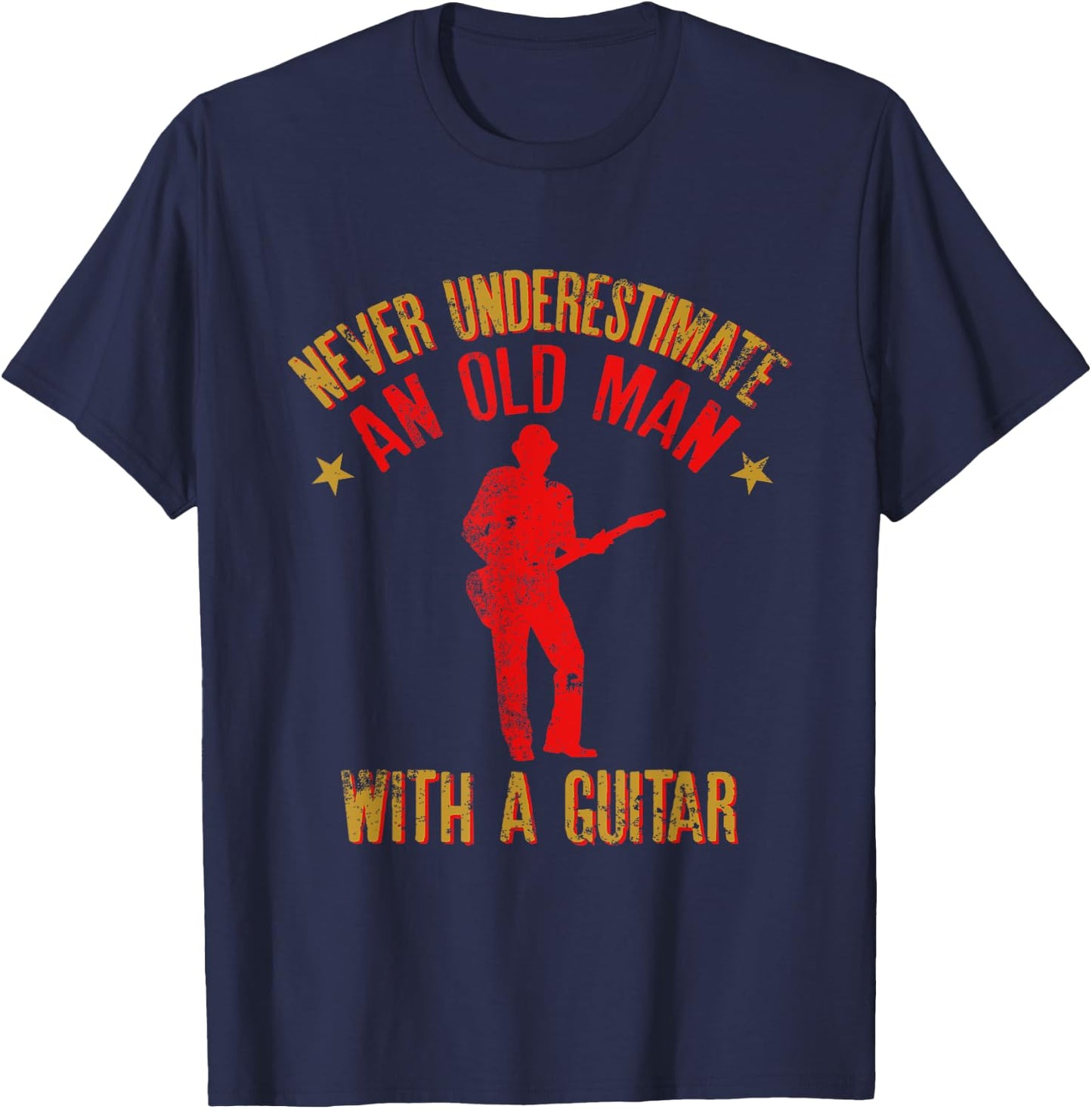 Never Underestimate an Old Man with a Guitar Funny Quote T-Shirt - T-Shirt | Navy