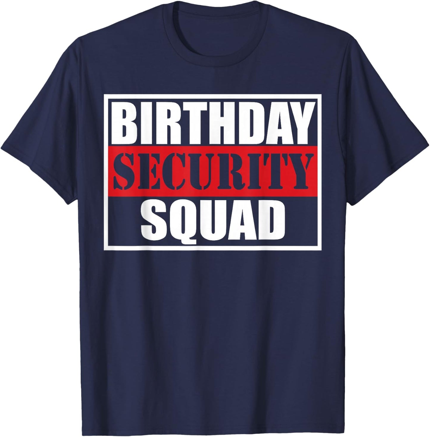 Birthday Security Squad Best Ever T-Shirt - T-Shirt | Navy