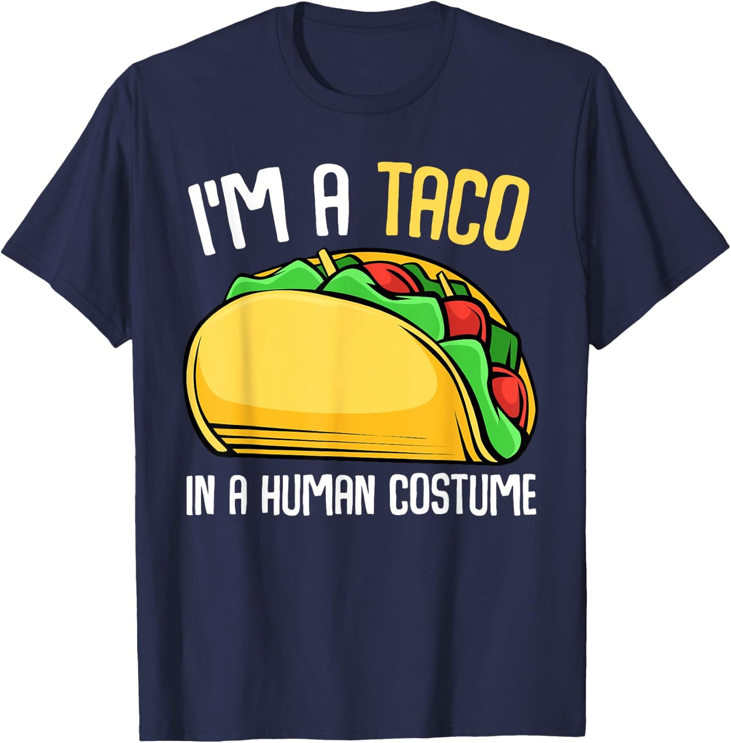 I'm a Taco in a Human Costume Mexican Street Food Lover T-Shirt - T-Shirt | Navy