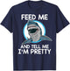Feed Me And Tell Me I'm Pretty - Shark T-Shirt - T-Shirt | Navy