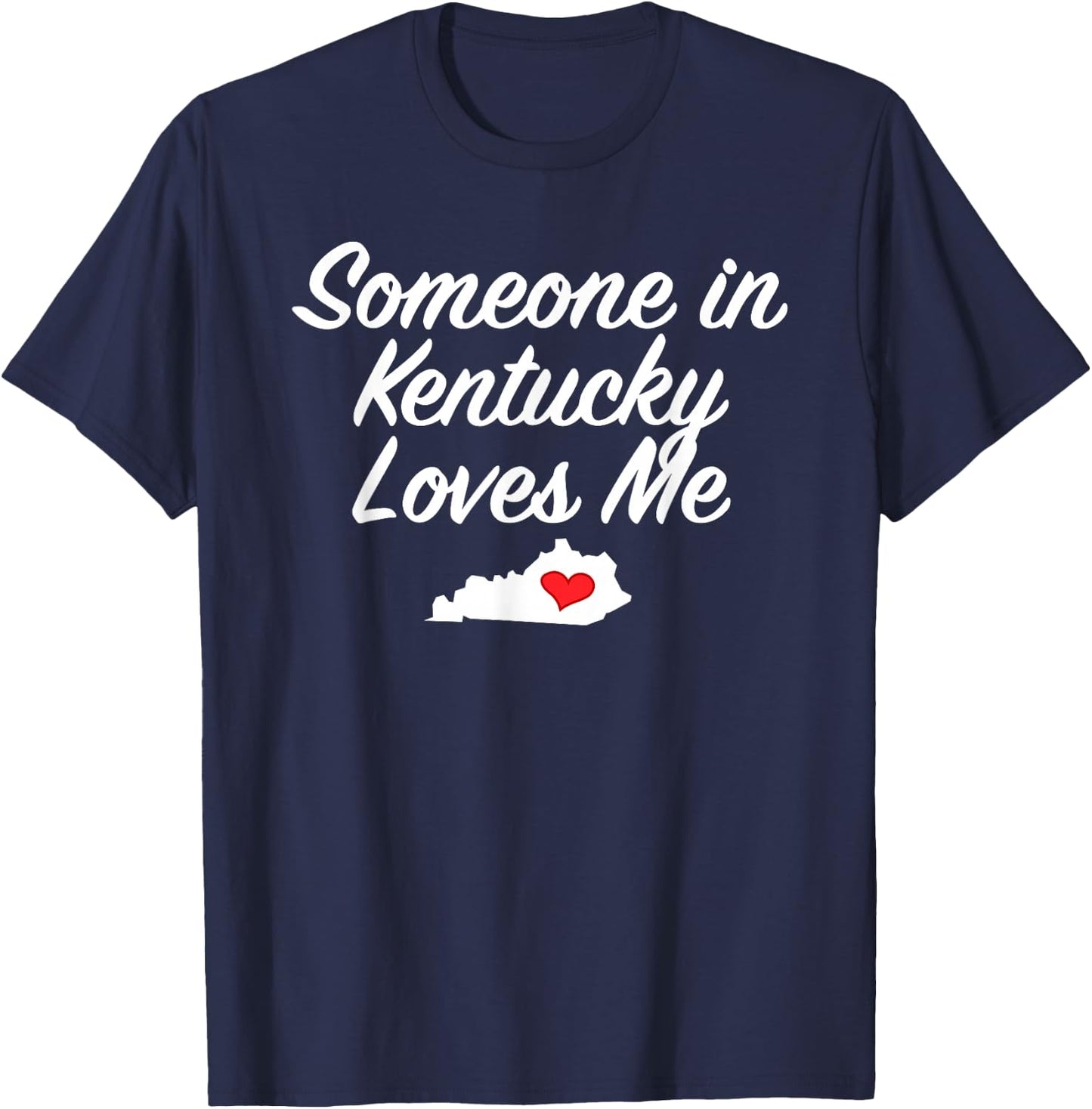 Someone in Kentucky Loves Me | Precious Gift T-Shirt - T-Shirt | Navy