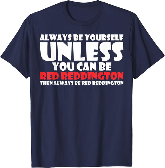 Always Be Yourself Unless You Can Red Reddington T-Shirt - T-Shirt | Navy