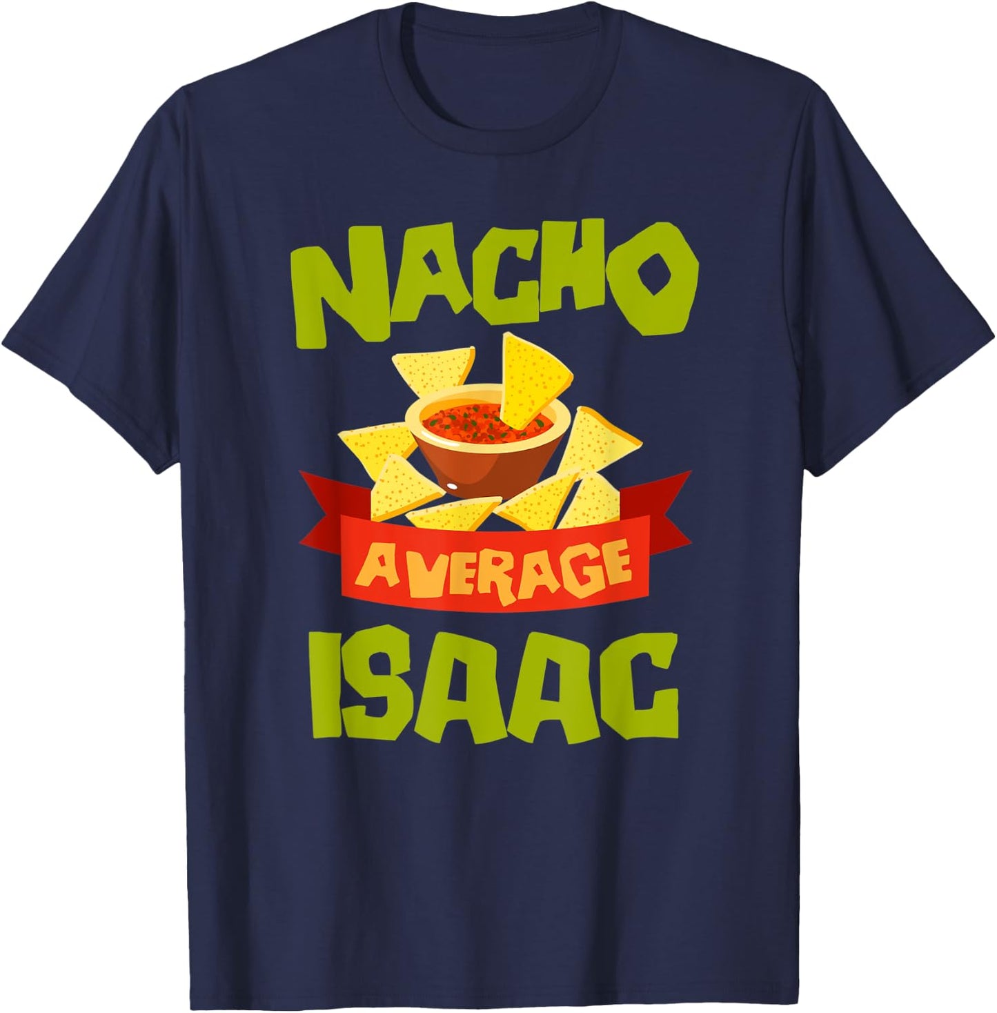 NACHO AVERAGE ISAAC Funny Birthday Personalized Name Gift T-Shirt - T-Shirt | Navy