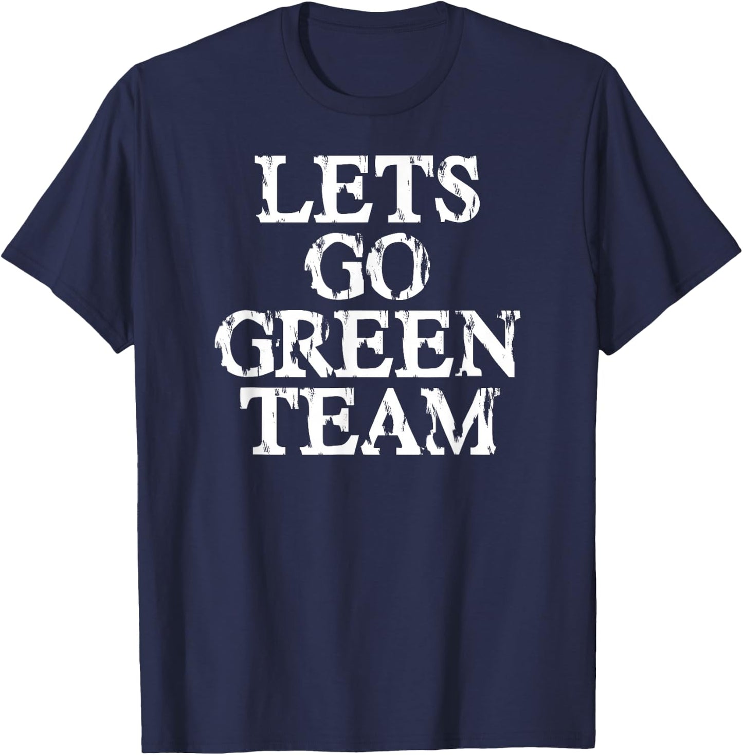 Lets Go Green Team Shirt for Families Whose Kids Play Sports T-Shirt - T-Shirt | Navy