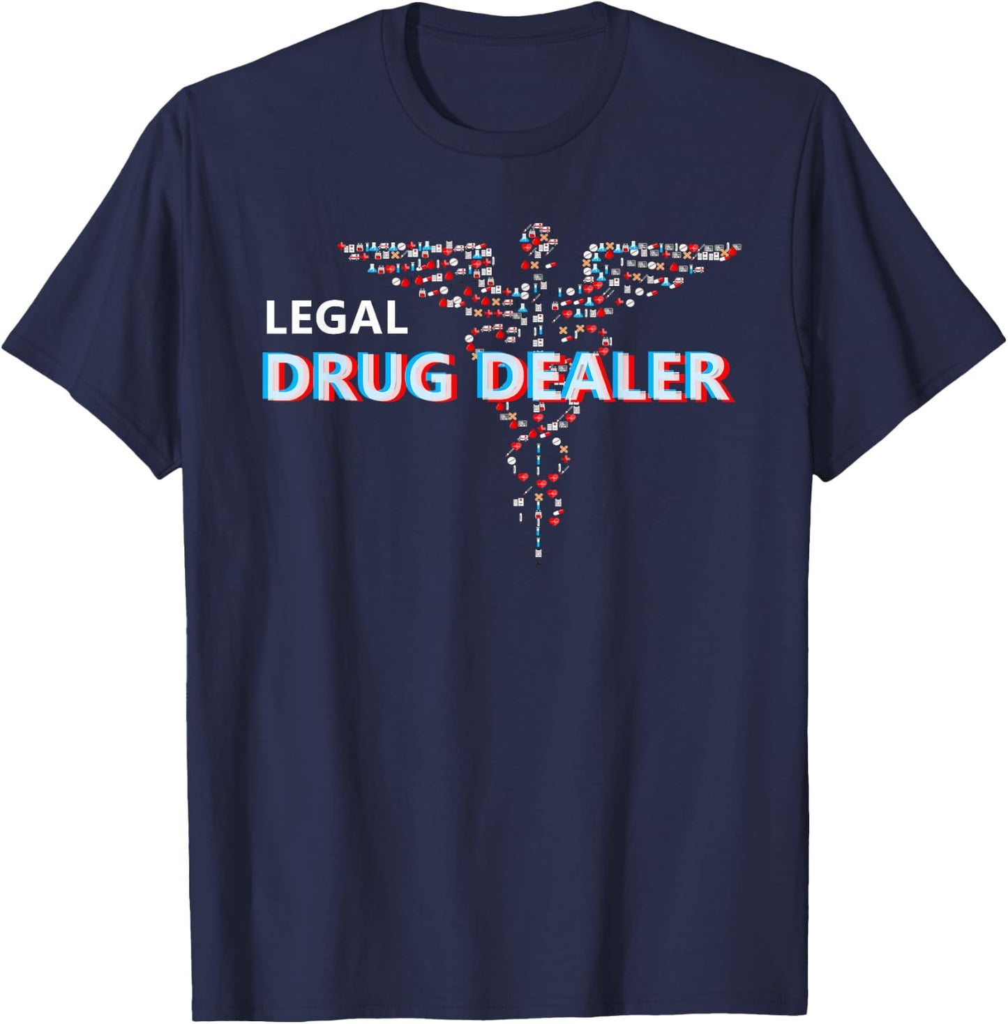 Legal Drug Dealer for Pharmacy Pharmacist Doctor T-Shirt - T-Shirt | Navy