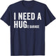 I Need A Huge Garage Funny Car Mechanic T-Shirt - T-Shirt | Navy