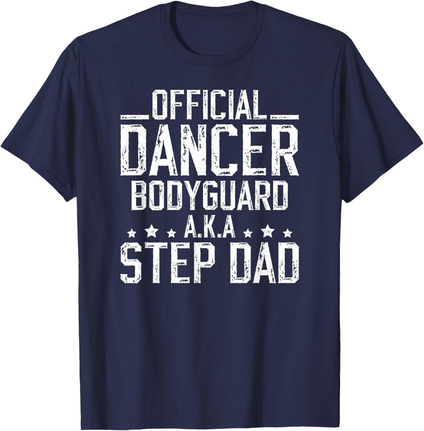Funny Dance Step-Dad Of A Dancer Stepfather Dancing Stepdad T-Shirt - T-Shirt | Navy
