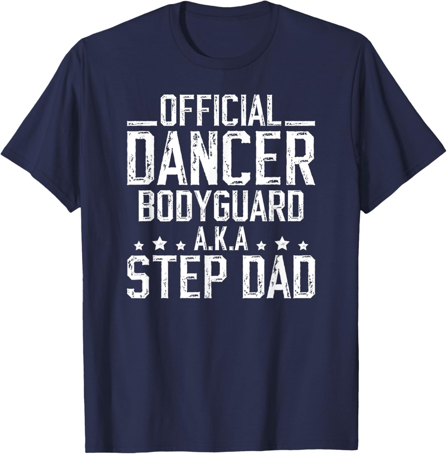 Funny Dance Step-Dad Of A Dancer Stepfather Dancing Stepdad T-Shirt - T-Shirt | Navy