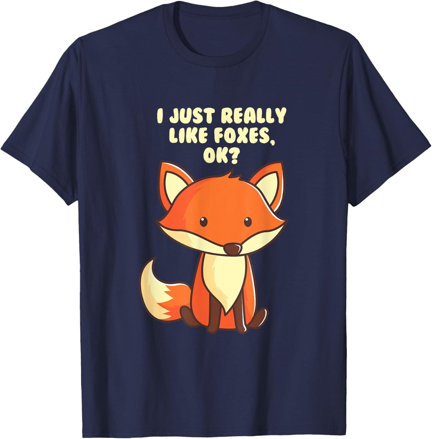 Funny Fox I Just Really Like Foxes Ok T-Shirt - T-Shirt | Navy
