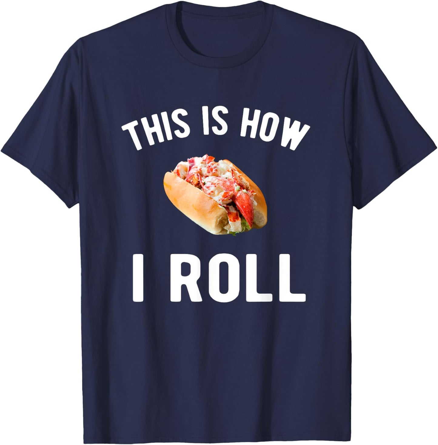 This is how I roll - lobster roll lover T-Shirt - T-Shirt | Navy