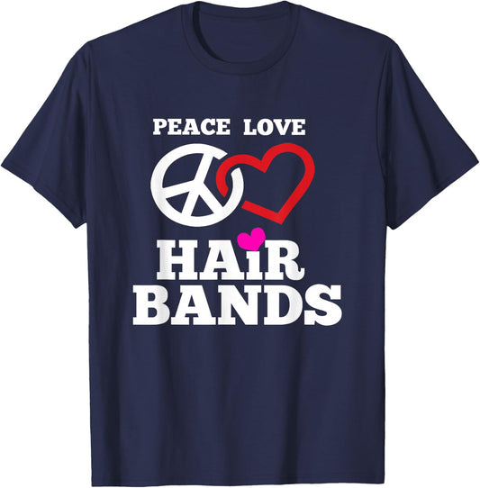 Funny 80s Hair Bands Music T Shirt Peace Love Hair Bands T-Shirt - T-Shirt | Navy
