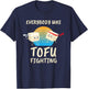 Everybody Tofu Fighting I Tofu Vegan Meatless Vegetarian T-Shirt - T-Shirt | Navy